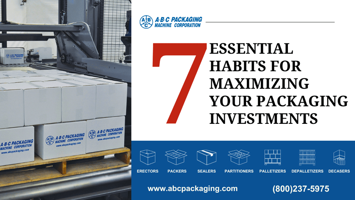 7 Essential Habits for Maximizing Packaging Investment graphic